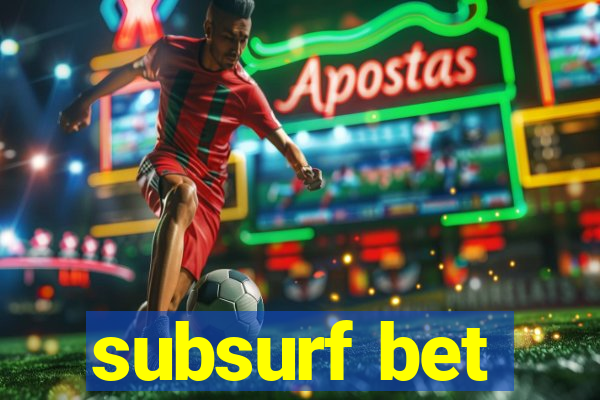 subsurf bet